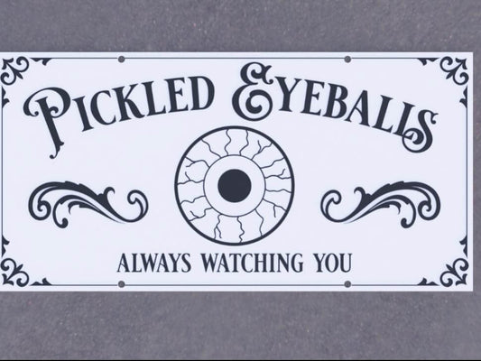 Creepy Halloween decor sign featuring 'Pickled Eyeballs - Always Watching You' design, perfect for spooky decor.