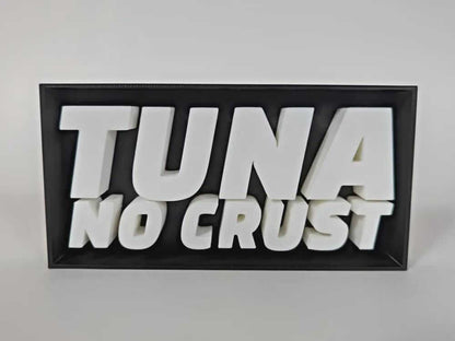 Tuna No Crust Sign | 3D Lettering Meme Decor-Digital Chaotik